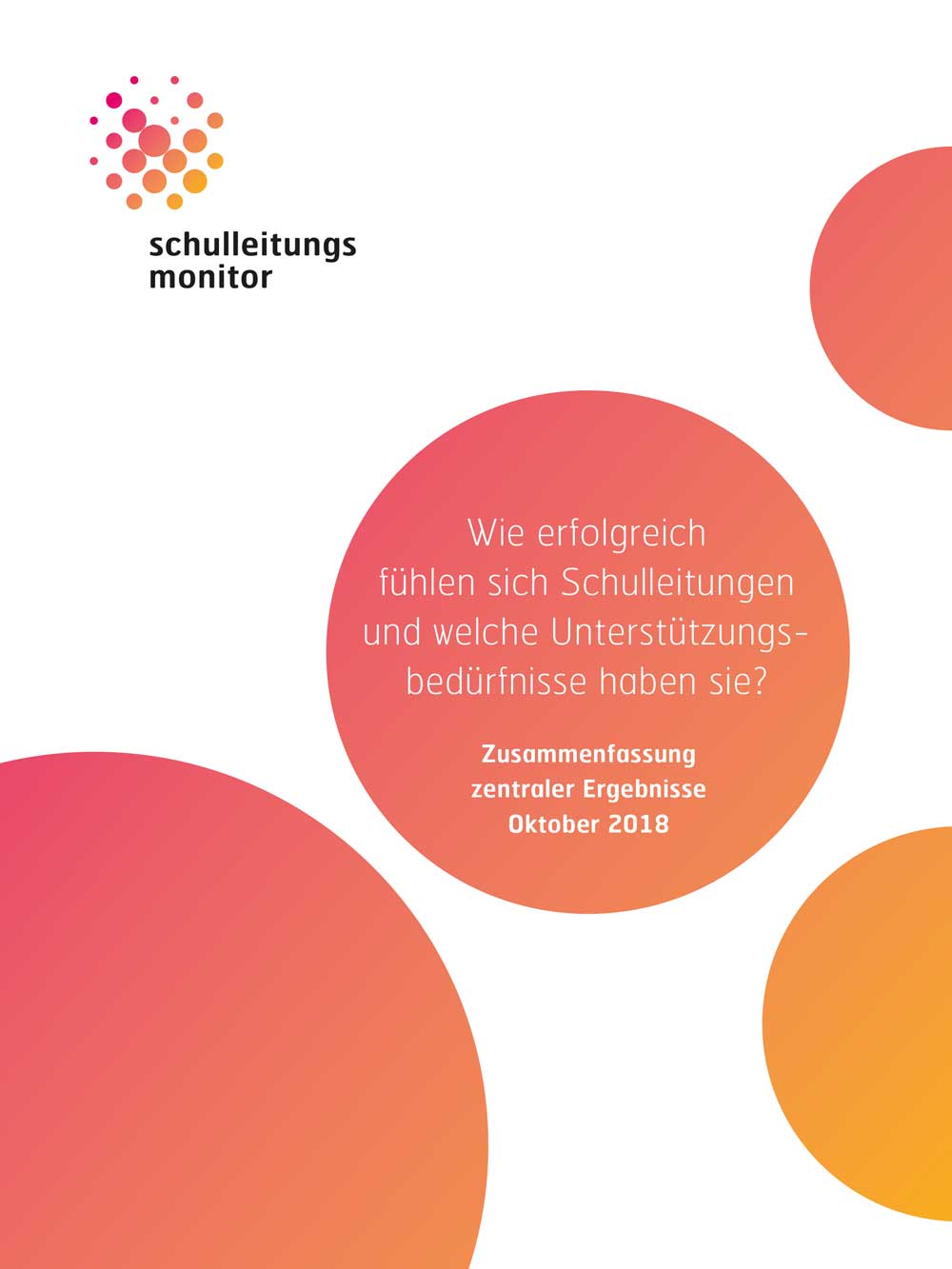 Cover für den Schulleitungs Monitor - Wie erfolgreich fühlen sich Schulleitungen und welche Unterstützungsbedürfnisse haben sie? Zusammenfassung zentraler Ergebnisse Oktober 2018