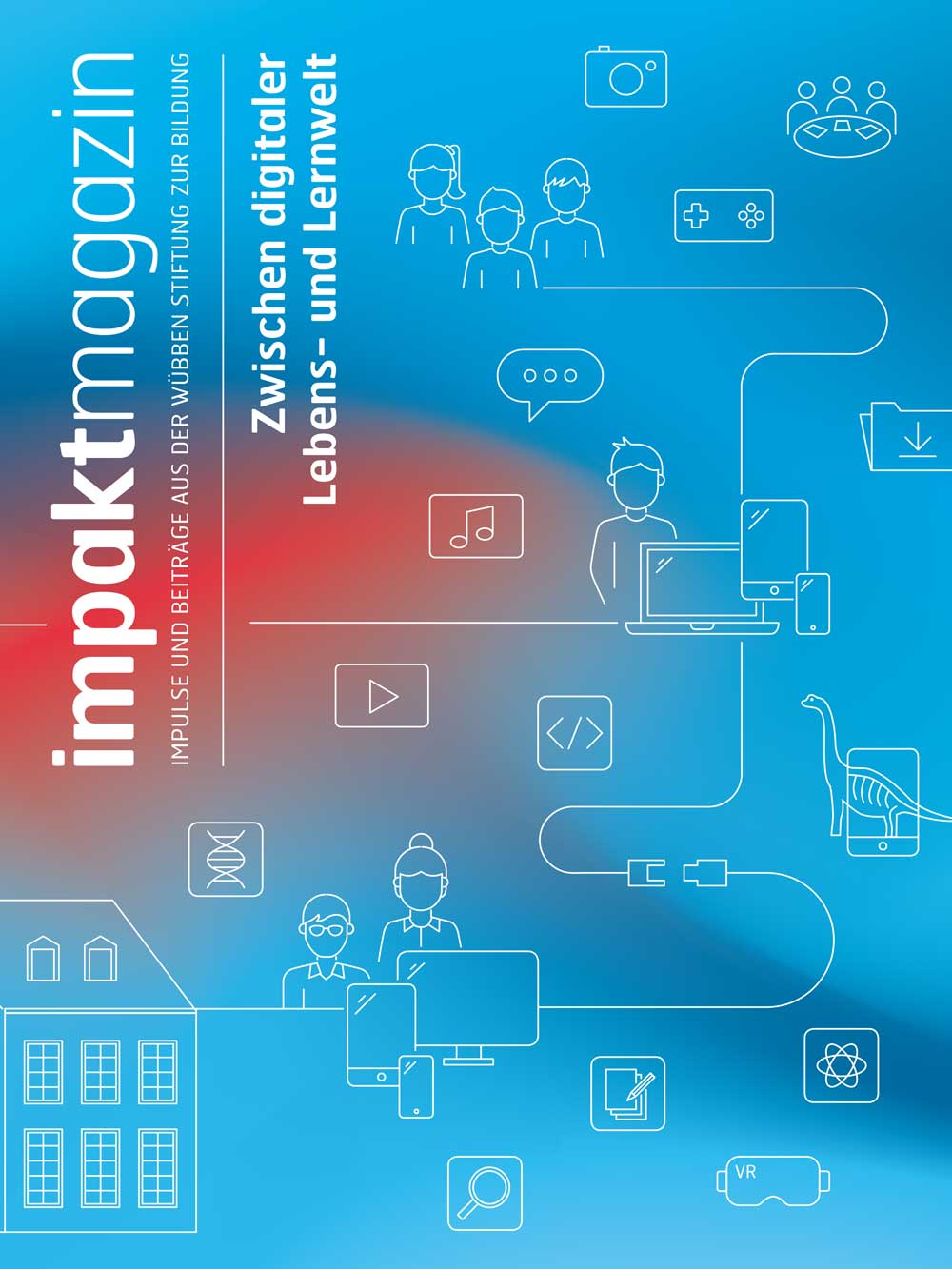 Cover für das impaktmagazin IMPULSE UND BEITRÄGE AUS DER WÜBBEN STIFTUNG ZUR BILDUNG Zwischen digitaler Lebens- und Lernwelt